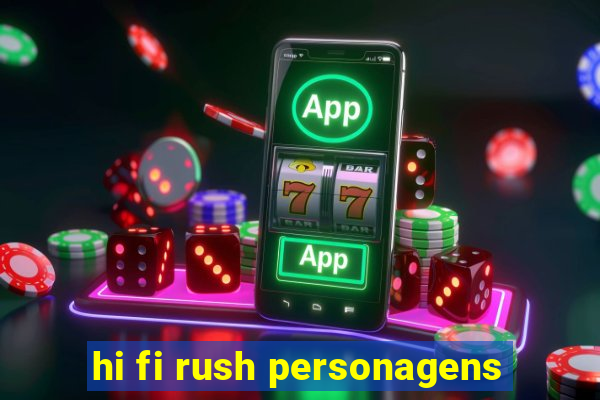 hi fi rush personagens